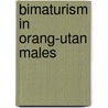 Bimaturism in orang-utan males door S.S. Utami Atmoko