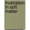 Frustration in soft matter door O.V. Manyuhina