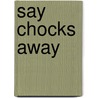Say chocks away door M. Leeuwis