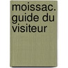 Moissac. Guide du visiteur door R.M. de la Haye