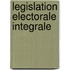 Legislation electorale integrale