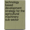 Technology based development strategy for the agricultural machinery sub-sector door M.J. Tambatamba