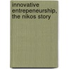 Innovative Entrepeneurship, The Nikos Story door A.J. Groen