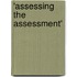 'Assessing the assessment'