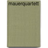 Mauerquartett door M. Vogt