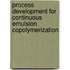 Process development for continuous emulsion copolymerization