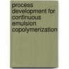 Process development for continuous emulsion copolymerization by C.A. Scholtens