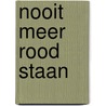 Nooit Meer Rood Staan by Paul Rispens