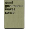 Good Governance Makes Sense door Allard-Jan ten Berge