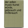 Der Edlen Music-Kunst Würde, Gebrauch und Mißbrauch door A. Werckmeister