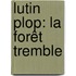 Lutin Plop: La forêt tremble