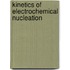 Kinetics of electrochemical nucleation