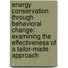 Energy conservation through behavioral change: Examining the effectiveness of a tailor-made approach door W. Abrahamse