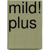 Mild! Plus door Ronald Pattinson