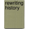 Rewriting History door A. Gaile