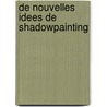 De nouvelles idees de shadowpainting by N. van Bekkum