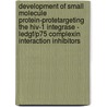 Development Of Small Molecule Protein-protetargeting The Hiv-1 Integrase - Ledgf/p75 Complexin Interaction Inhibitors by Arnout Voet