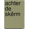 Achter de skêrm door Einte Prins
