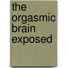The orgasmic brain exposed by J.R. Georgiadis
