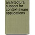 Architectural Support for Context-Aware Applications