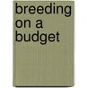 Breeding on a budget door K.A. Schubert