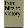 From Blitz to Victory door M. De Vinck