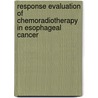Response evaluation of chemoradiotherapy in esophageal cancer by J.K. Smit