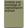 Mutants and homologs of cephalosporin acylase door C.F. Sio