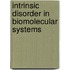 Intrinsic Disorder in Biomolecular Systems