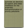 Quinones as electron acceptors and redox mediators for the anaerobic biotransformation of priority pollutants by F.J. Cervantes-Carrillo