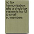 No Tax Harmonisation. Why A Single Tax System Is Harful To Small Eu-members