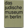 Das judische Museum in Berlin door M. Blumenthal