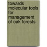 Towards molecular tools for management of oak forests by Erica Bakker