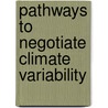 Pathways to negotiate climate variability by M. Breusers
