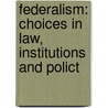 Federalism: Choices in Law, Institutions and Polict by L. Nasyrova