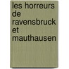 Les horreurs de Ravensbruck et Mauthausen by Genevieve Bribosia