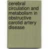 Cerebral circulation and metabolism in obstructive carotid artery disease by D.R. Rutgers