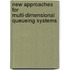 New approaches for multi-dimensional queueing systems