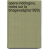 Opera Indologica, Notes Sur La Bhagavadgita(1929) door Etienne Lamotte
