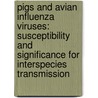 Pigs and Avian Influenza viruses: susceptibility and significance for interspecies transmission door Annebel De Vleeschauwer