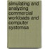 Simulating and analyzing commercial workloads and computer systemsa