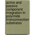 Active and Passive Component Integration in Polyimide Interconnection Substrates