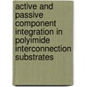 Active and Passive Component Integration in Polyimide Interconnection Substrates by W. Christiaens