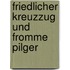 Friedlicher Kreuzzug und fromme Pilger