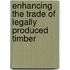 Enhancing the trade of legally produced timber