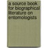 A Source Book for Biographical Literature on Entomologists