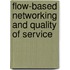 Flow-based networking and quality of service