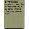 Psychosocial resources and the consequences of specific chronic diseases in older age door M.I. Bisschop