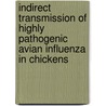Indirect transmission of highly pathogenic avian influenza in chickens door D. Spekreijse