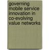 Governing mobile service innovation in co-evolving value networks door M. de Reuver